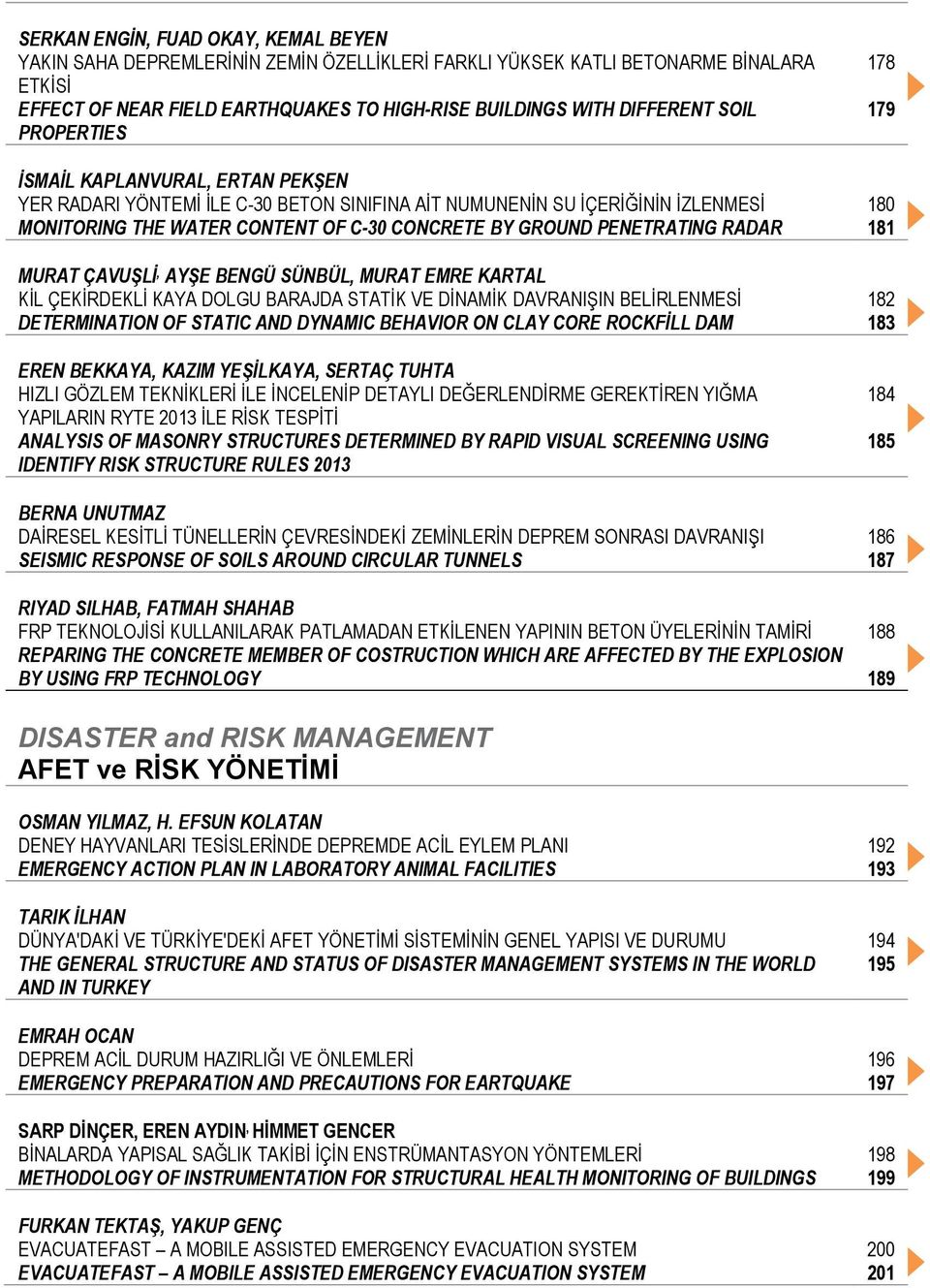 RADAR MURAT ÇAVUŞLİ, AYŞE BENGÜ SÜNBÜL, MURAT EMRE KARTAL KİL ÇEKİRDEKLİ KAYA DOLGU BARAJDA STATİK VE DİNAMİK DAVRANIŞIN BELİRLENMESİ DETERMINATION OF STATIC AND DYNAMIC BEHAVIOR ON CLAY CORE