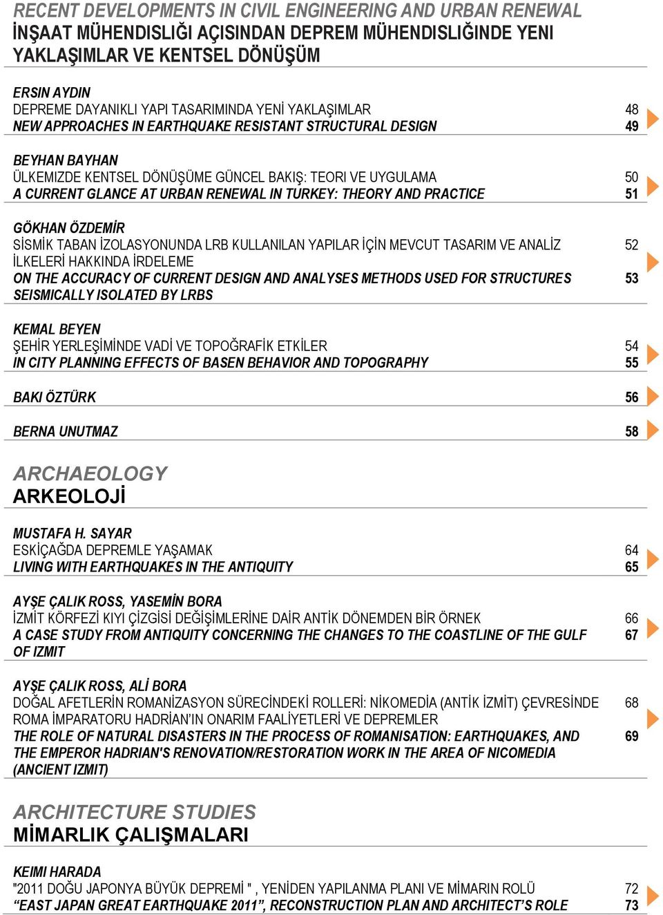 PRACTICE GÖKHAN ÖZDEMİR SİSMİK TABAN İZOLASYONUNDA LRB KULLANILAN YAPILAR İÇİN MEVCUT TASARIM VE ANALİZ İLKELERİ HAKKINDA İRDELEME ON THE ACCURACY OF CURRENT DESIGN AND ANALYSES METHODS USED FOR