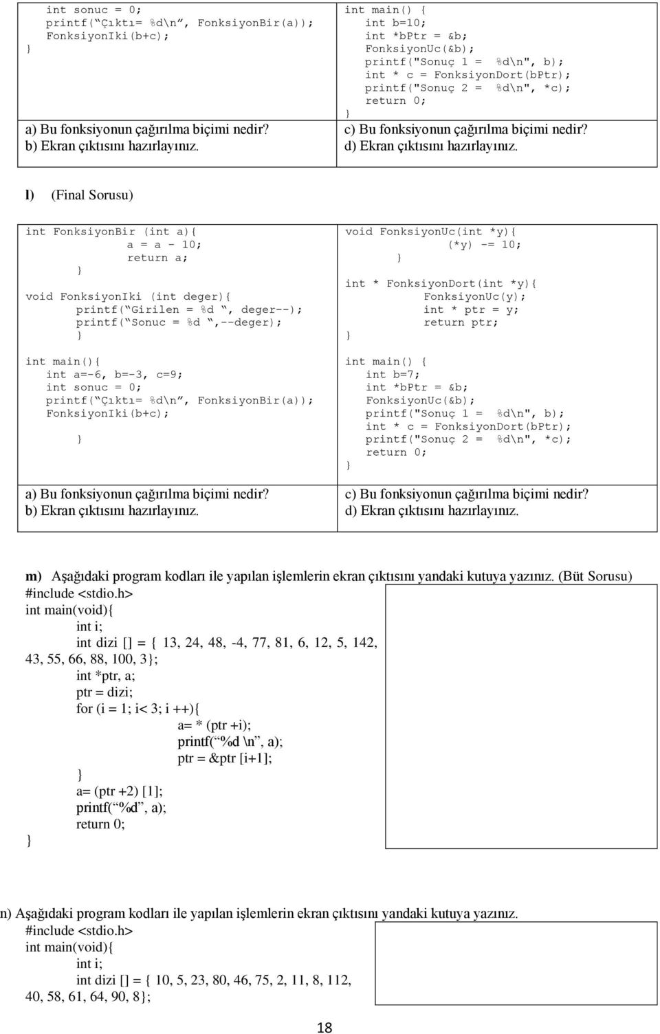 d) Ekran çıktısını hazırlayınız.