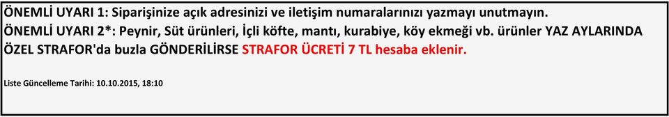 ÖNEMLİ UYARI 2*: Peynir, Süt ürünleri, İçli köfte, mantı, kurabiye, köy