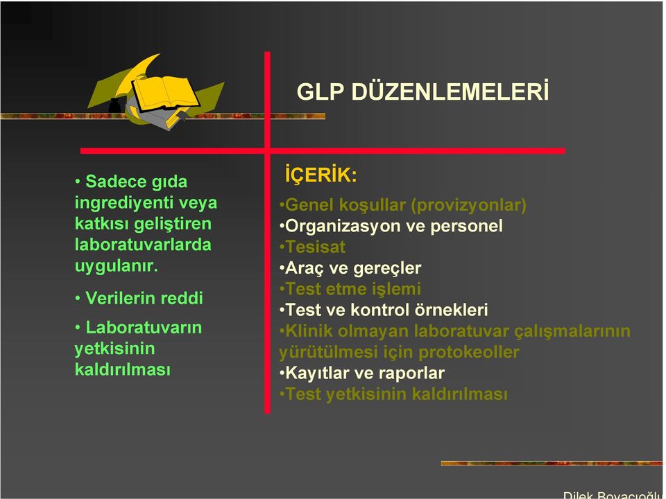 Organizasyon ve personel Tesisat Araç ve gereçler Test etme işlemi Test ve kontrol örnekleri Klinik