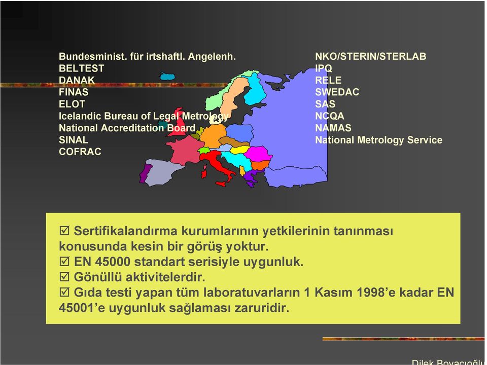 NKO/STERIN/STERLAB IPQ RELE SWEDAC SAS NCQA NAMAS National Metrology Service Sertifikalandırma kurumlarının