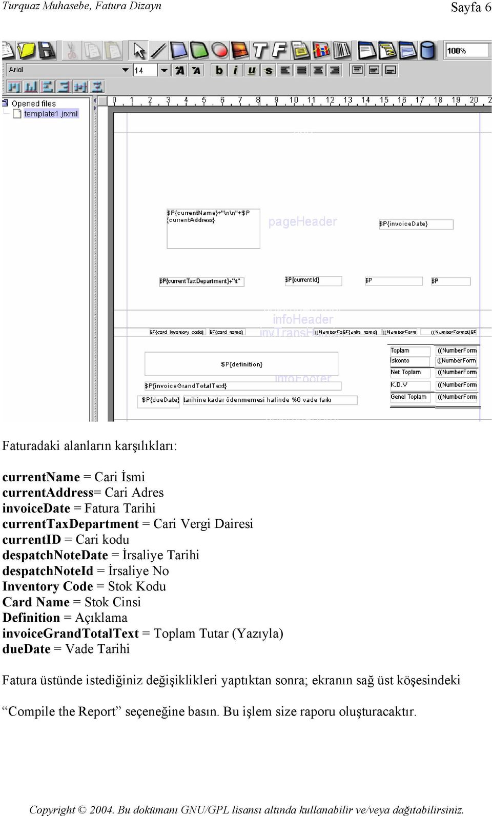 Inventory Code = Stok Kodu Card Name = Stok Cinsi Definition = Açıklama invoicegrandtotaltext = Toplam Tutar (Yazıyla) duedate = Vade Tarihi