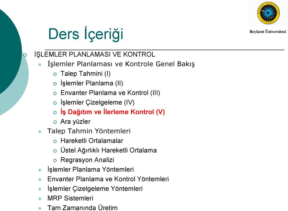 yüzler Talep Tahmin Yöntemleri Hareketli Ortalamalar Üstel Ağırlıklı Hareketli Ortalama Regrasyon Analizi İşlemler