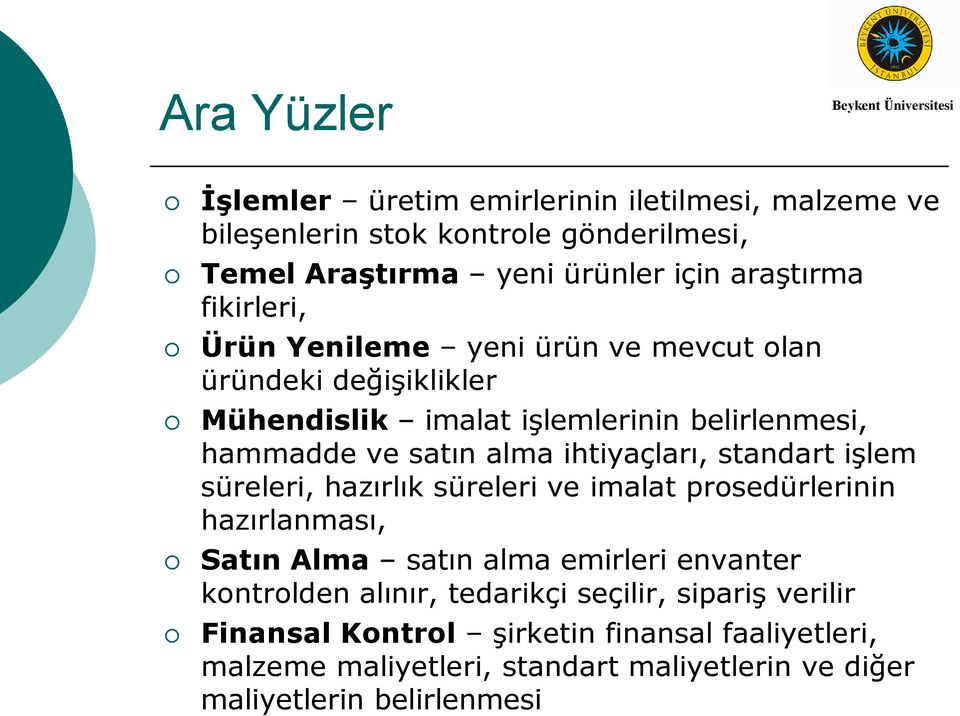 ihtiyaçları, standart işlem süreleri, hazırlık süreleri ve imalat prosedürlerinin hazırlanması, Satın Alma satın alma emirleri envanter kontrolden