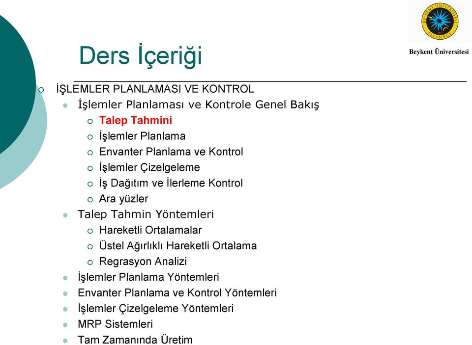 Tahmin Yöntemleri Hareketli Ortalamalar Üstel Ağırlıklı Hareketli Ortalama Regrasyon Analizi İşlemler Planlama