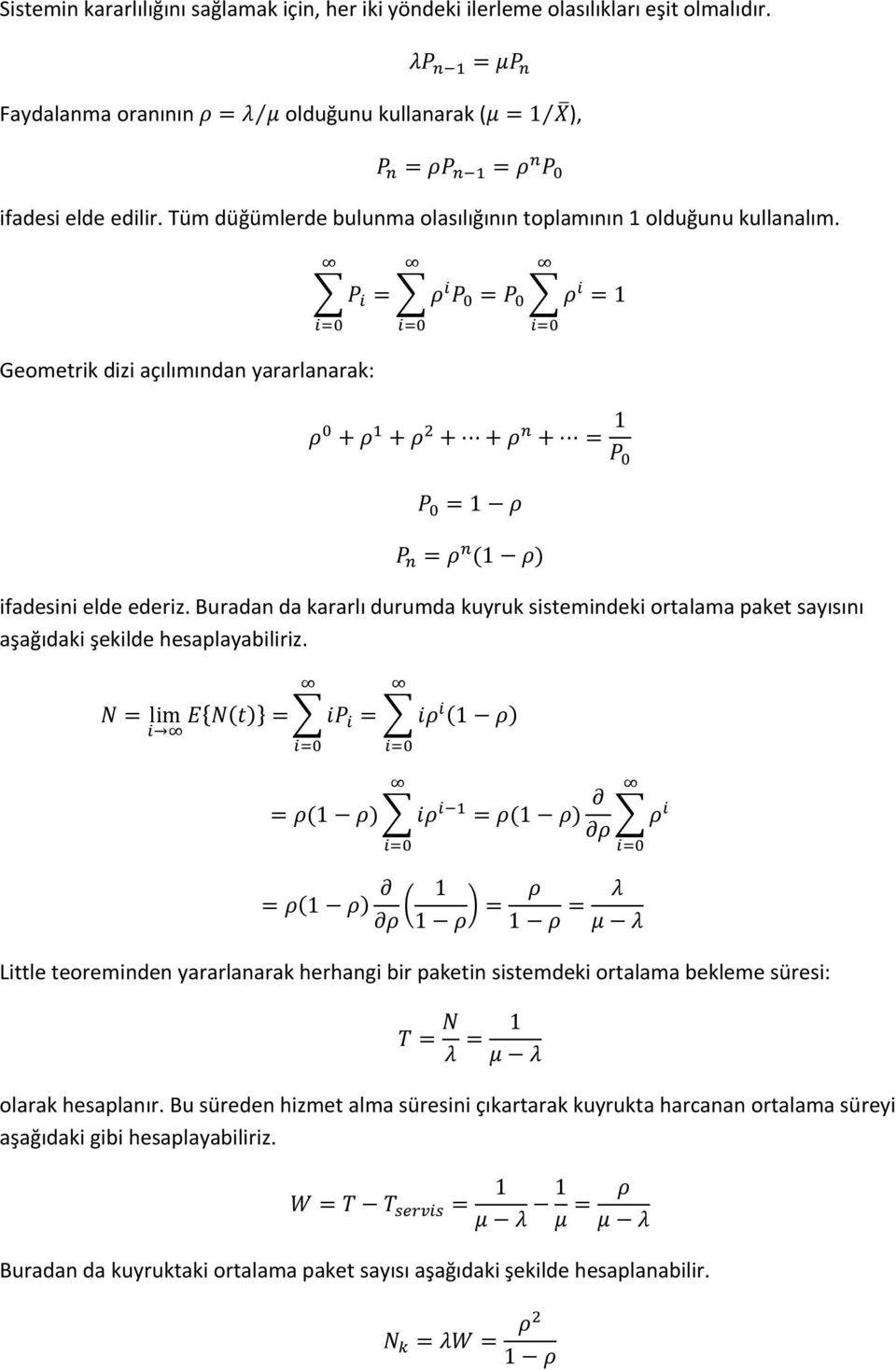 Buradan da kararlı durumda kuyruk sistemindeki ortalama paket sayısını aşağıdaki şekilde hesaplayabiliriz.