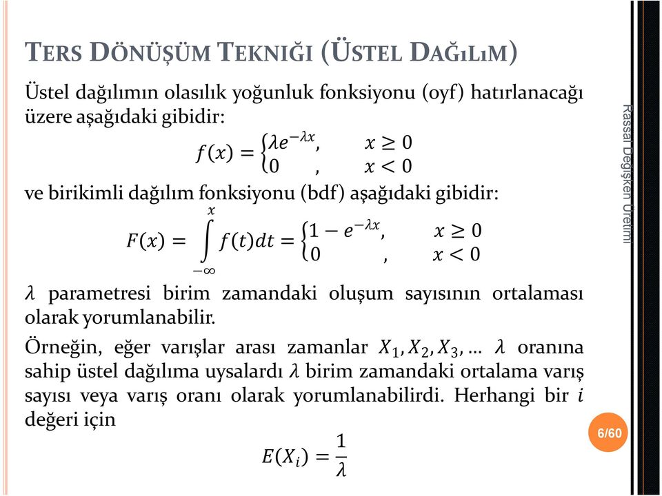 zamandaki oluşum sayısının ortalaması olarak yorumlanabilir.