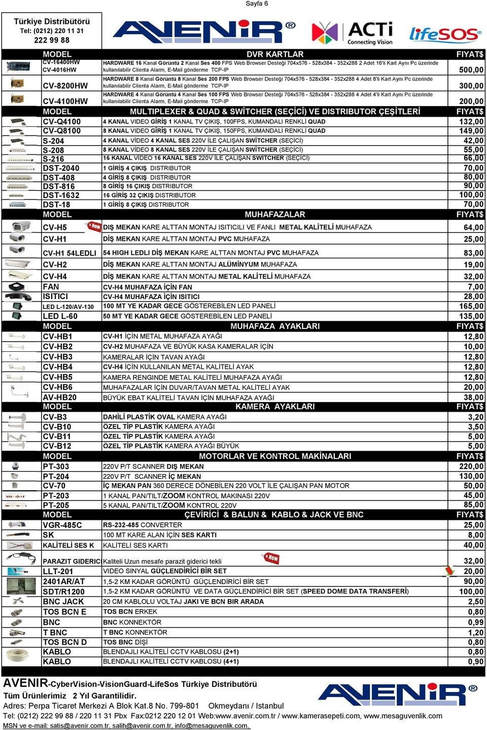 Clienta Alarm, E-Mail gönderme TCP-IP 300,00 HARDWARE 4 Kanal Görüntü 4 Kanal Ses 100 FPS Web Browser Desteği 704x576-528x384-352x288 4 Adet 4'li Kart Aynı Pc üzerinde kullanılabilir Clienta Alarm,