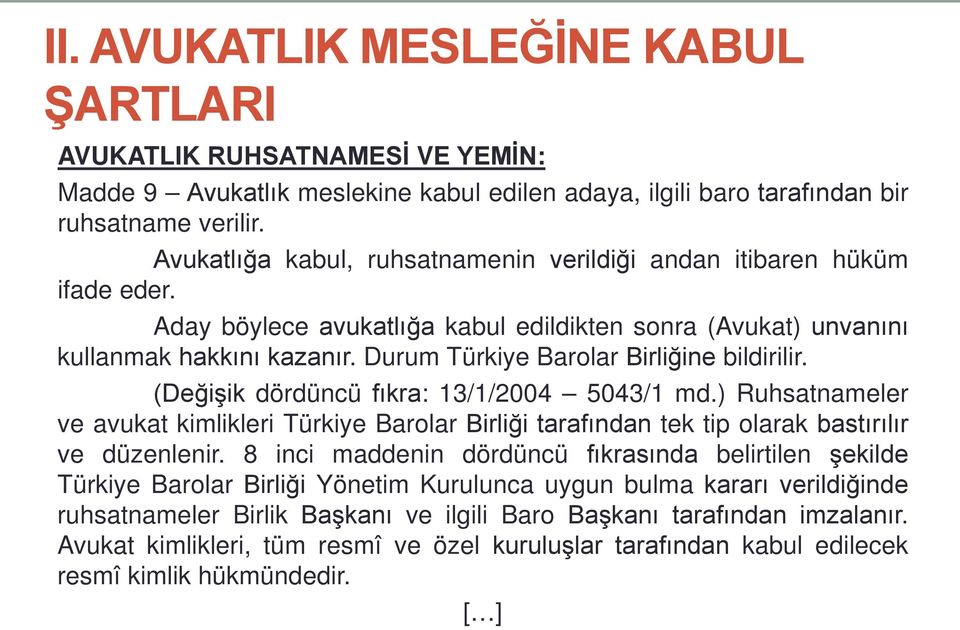 Durum Türkiye Barolar Birliğine bildirilir. (Değişik dördüncü fıkra: 13/1/2004 5043/1 md.