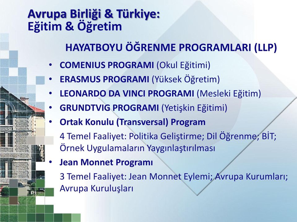 Eğitimi) Ortak Konulu (Transversal) Program 4 Temel Faaliyet: Politika Geliştirme; Dil Öğrenme; BİT; Örnek