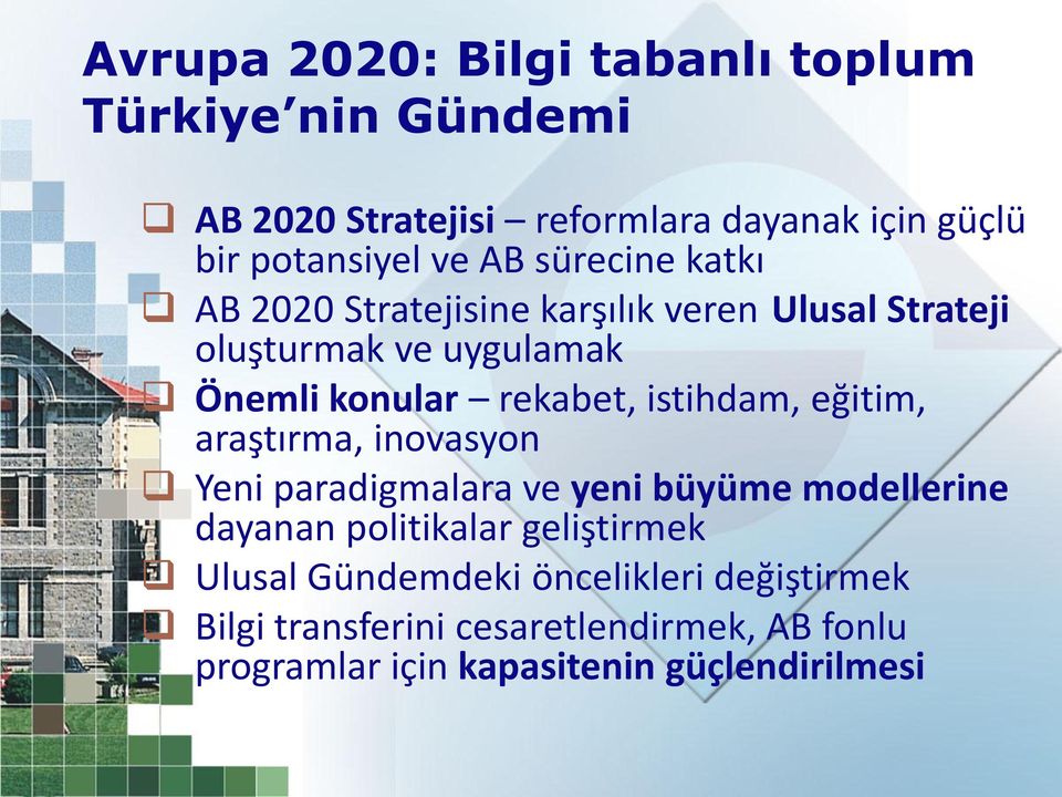 istihdam, eğitim, araştırma, inovasyon Yeni paradigmalara ve yeni büyüme modellerine dayanan politikalar geliştirmek