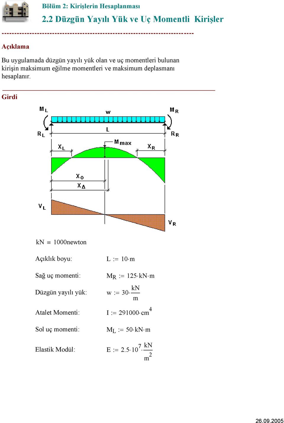 bulunan kirişin maksimum eğilme momentleri ve maksimum deplasmanı hesaplanır.