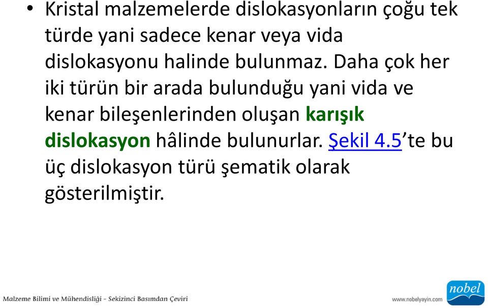 Daha çok her iki türün bir arada bulunduğu yani vida ve kenar