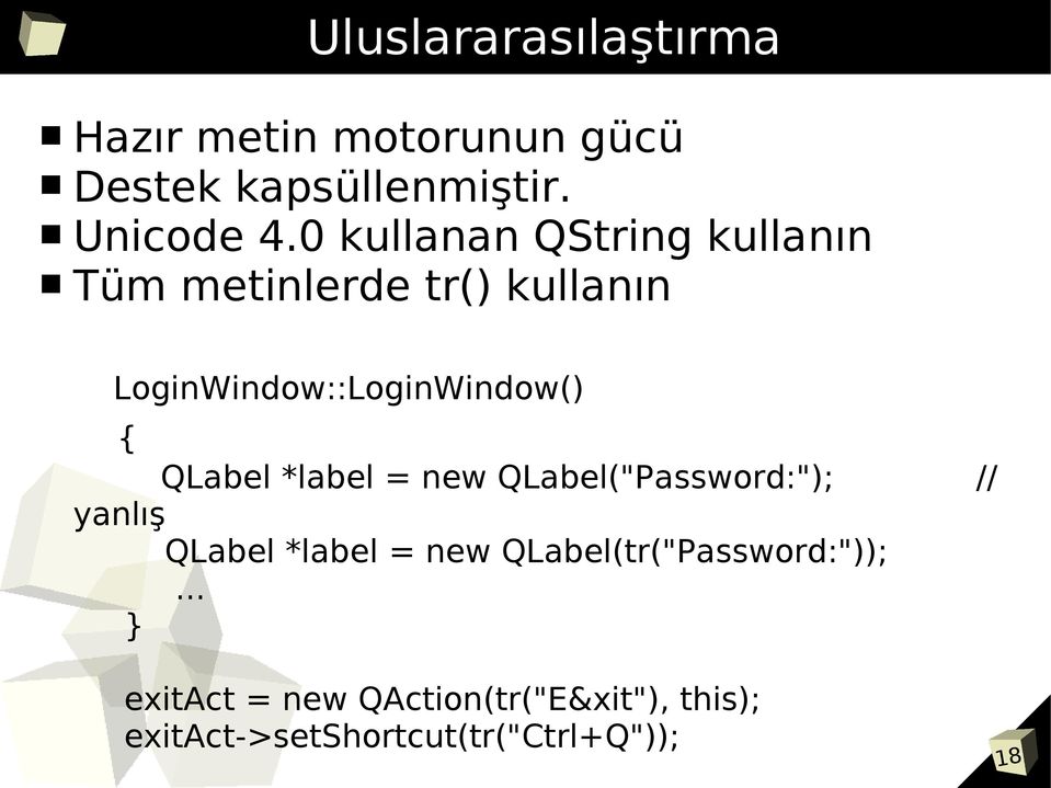 QLabel *label = new QLabel("Password:"); // yanlış QLabel *label = new