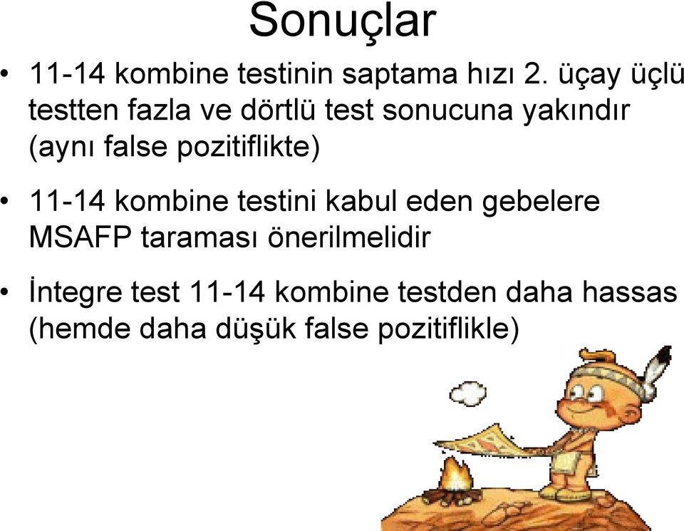 pozitiflikte) 11-14 kombine testini kabul eden gebelere MSAFP taraması