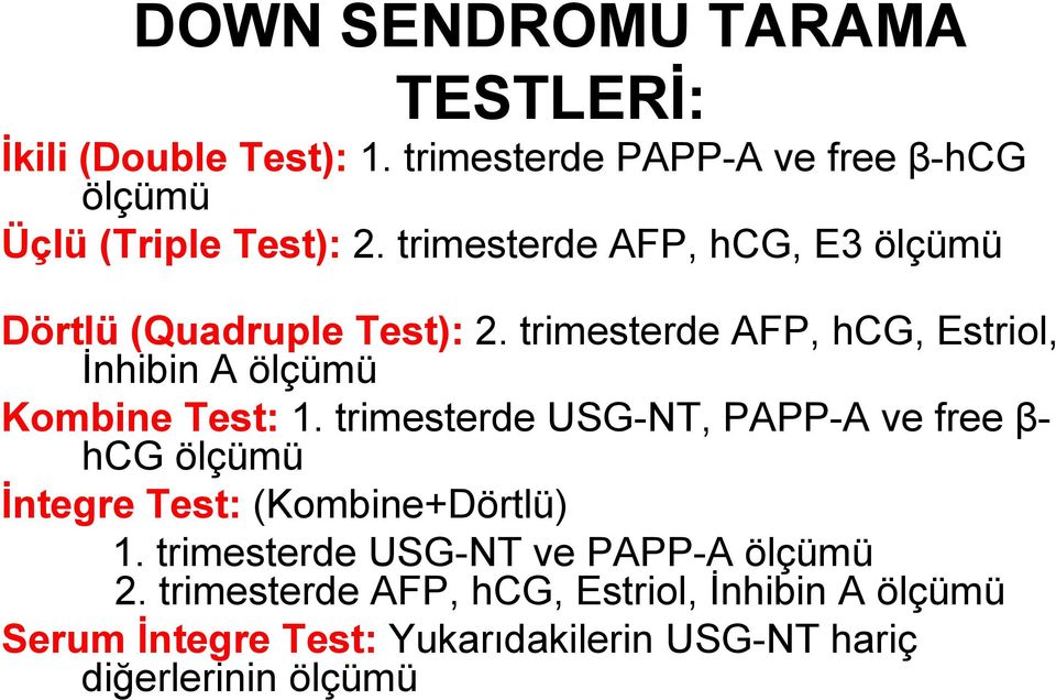 trimesterde AFP, hcg, Estriol, İnhibin A ölçümü Kombine Test: 1.