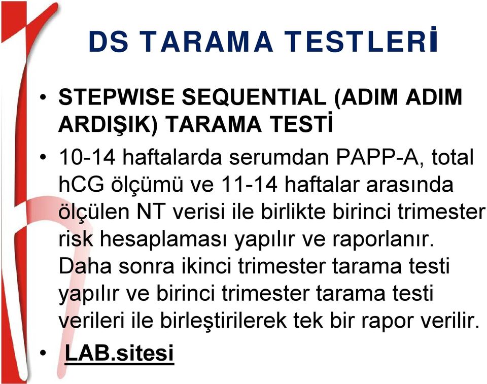 birinci trimester risk hesaplaması yapılır ve raporlanır.