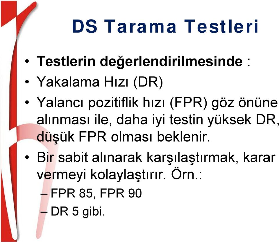 testin yüksek DR, düşük FPR olması beklenir.