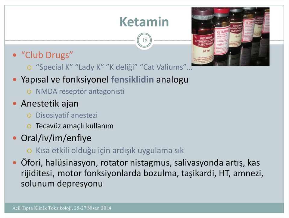 Oral/iv/im/enfiye Kısa etkili olduğu için ardışık uygulama sık Öfori, halüsinasyon, rotator