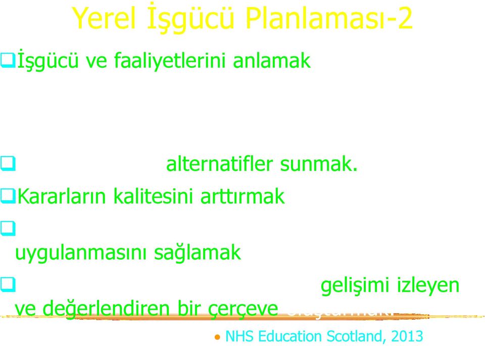 Karar verenlere alternatifler sunmak. Kararların kalitesini arttırmak.