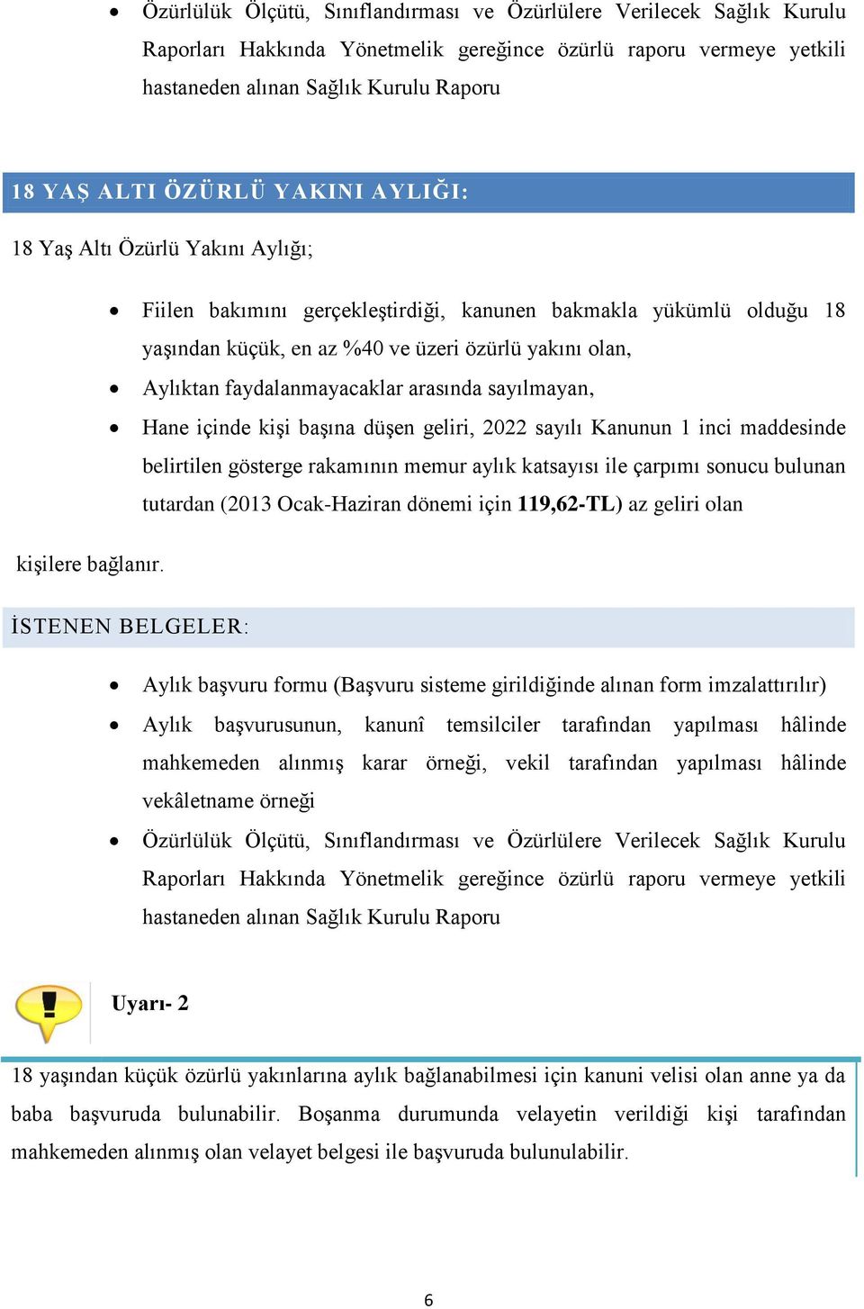 faydalanmayacaklar arasında sayılmayan, Hane içinde kişi başına düşen geliri, 2022 sayılı Kanunun 1 inci maddesinde belirtilen gösterge rakamının memur aylık katsayısı ile çarpımı sonucu bulunan