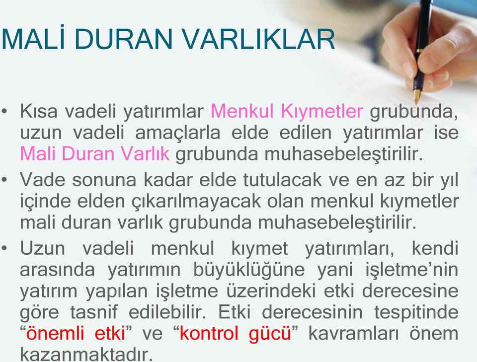 Vade sonuna kadar elde tutulacak ve en az bir yıl içinde elden çıkarılmayacak olan menkul kıymetler mali duran varlık  Uzun vadeli menkul