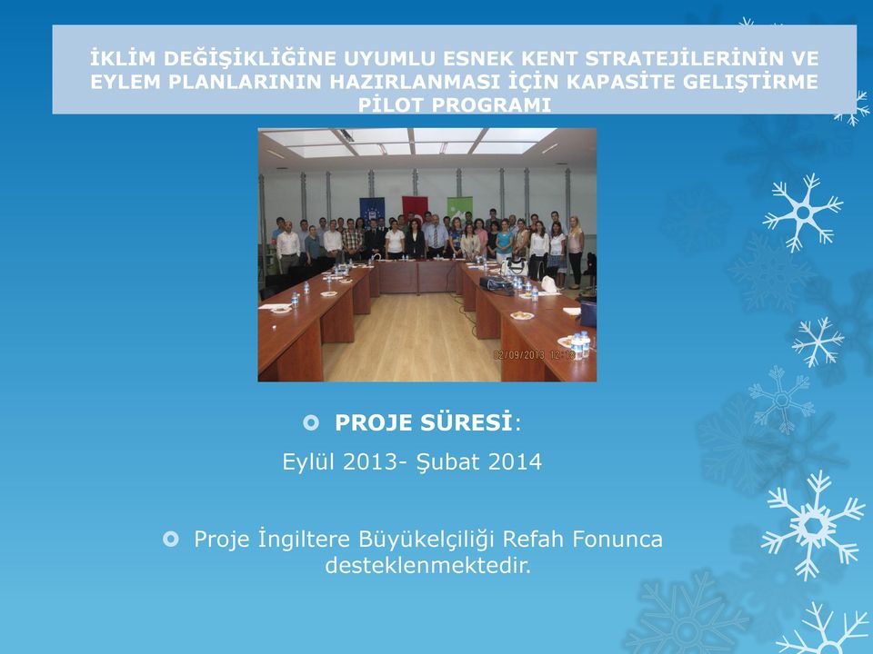 PİLOT PROGRAMI PROJE SÜRESİ: Eylül 2013- Şubat 2014