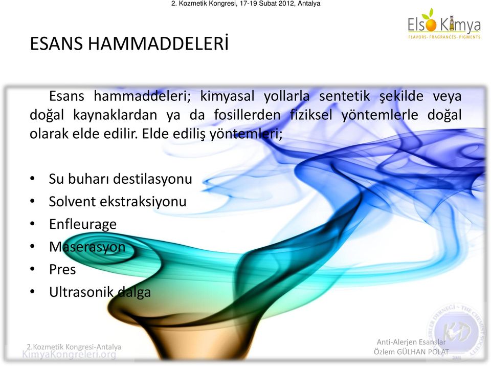 yöntemlerle doğal olarak elde edilir.