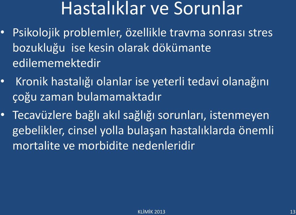 olanağını çoğu zaman bulamamaktadır Tecavüzlere bağlı akıl sağlığı sorunları, istenmeyen