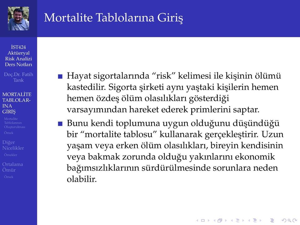 primlerini saptar. Bunu kendi toplumuna uygun olduğunu düşündüğü bir mortalite tablosu kullanarak gerçekleştirir.