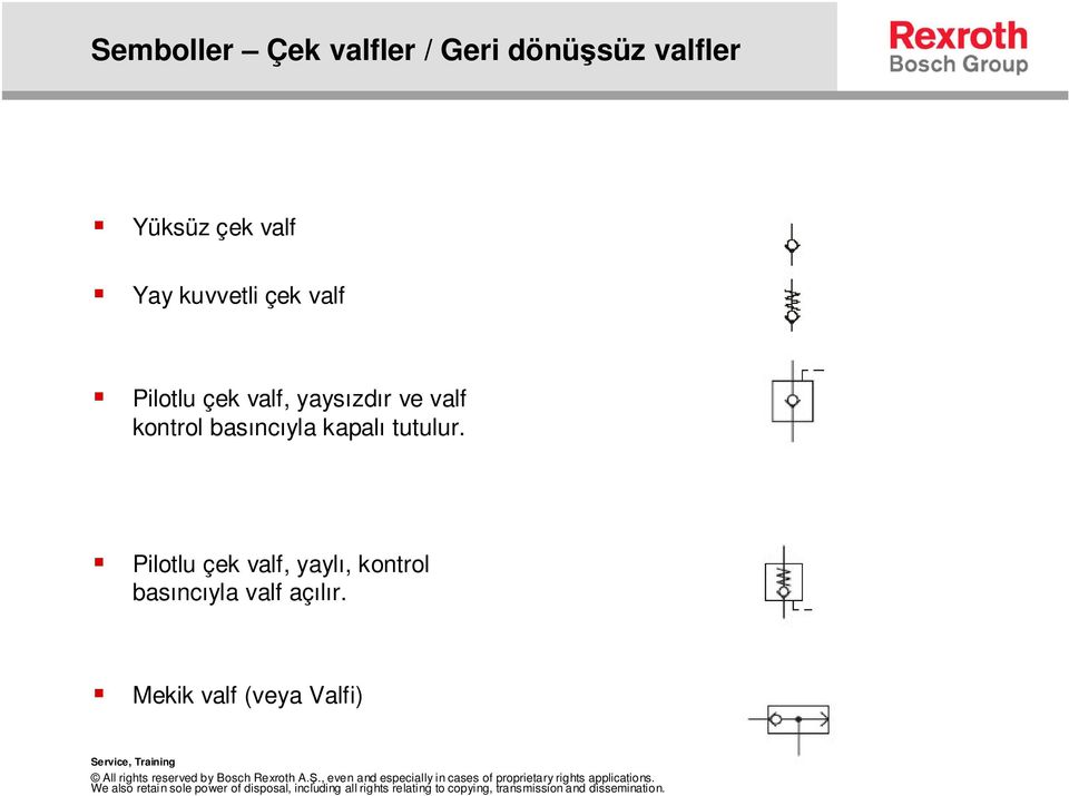 valf kontrol basıncıyla kapalı tutulur.