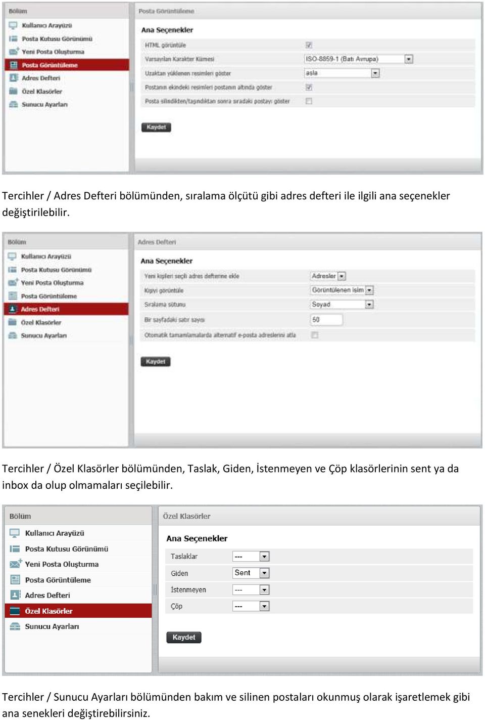 Tercihler / Özel Klasörler bölümünden, Taslak, Giden, İstenmeyen ve Çöp klasörlerinin sent ya