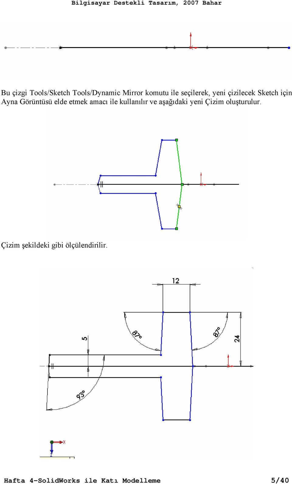 amacı ile kullanılır ve aşağıdaki yeni Çizim oluşturulur.