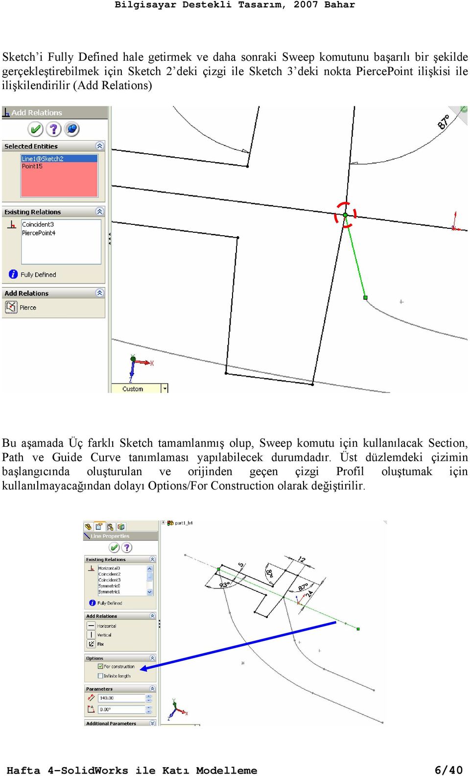 kullanılacak Section, Path ve Guide Curve tanımlaması yapılabilecek durumdadır.