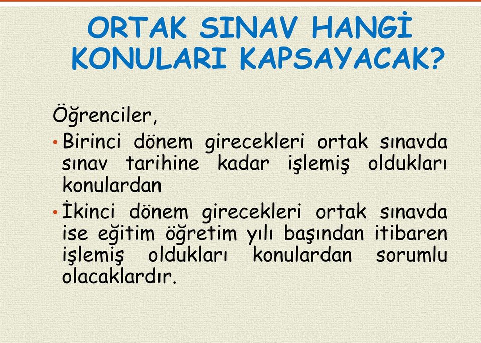 kadar işlemiş oldukları konulardan İkinci dönem girecekleri ortak