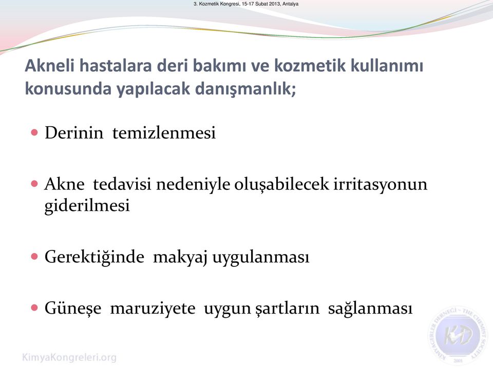 nedeniyle oluşabilecek irritasyonun giderilmesi Gerektiğinde