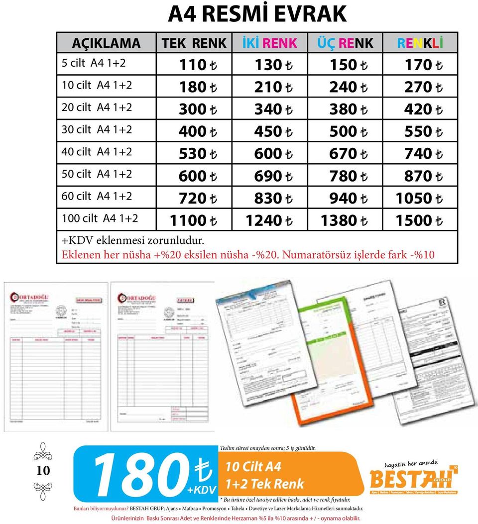 870 60 cilt A4 1+2 720 830 940 1050 100 cilt A4 1+2 1100 1240 1380 1500 eklenmesi zorunludur.