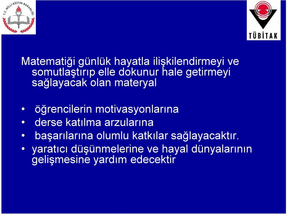 motivasyonlarına derse katılma arzularına başarılarına olumlu katkılar