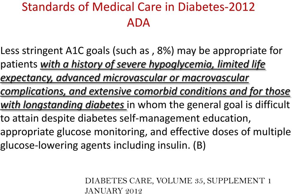 for those with longstanding diabetes in whom the general goal is difficult to attain despite diabetes self-management education, appropriate