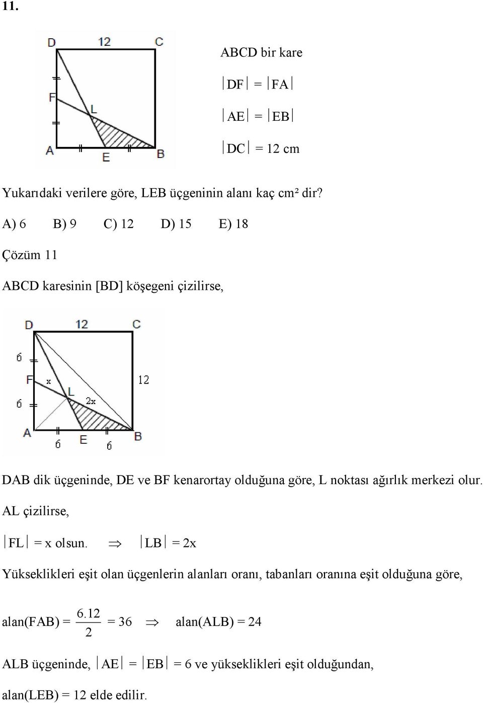 L noktası ağırlık merkezi olur. AL çizilirse, FL = x olsun.