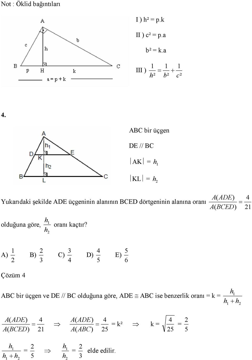 ADE) A( BCED) = 4 olduğuna göre, h oranı kaçtır?