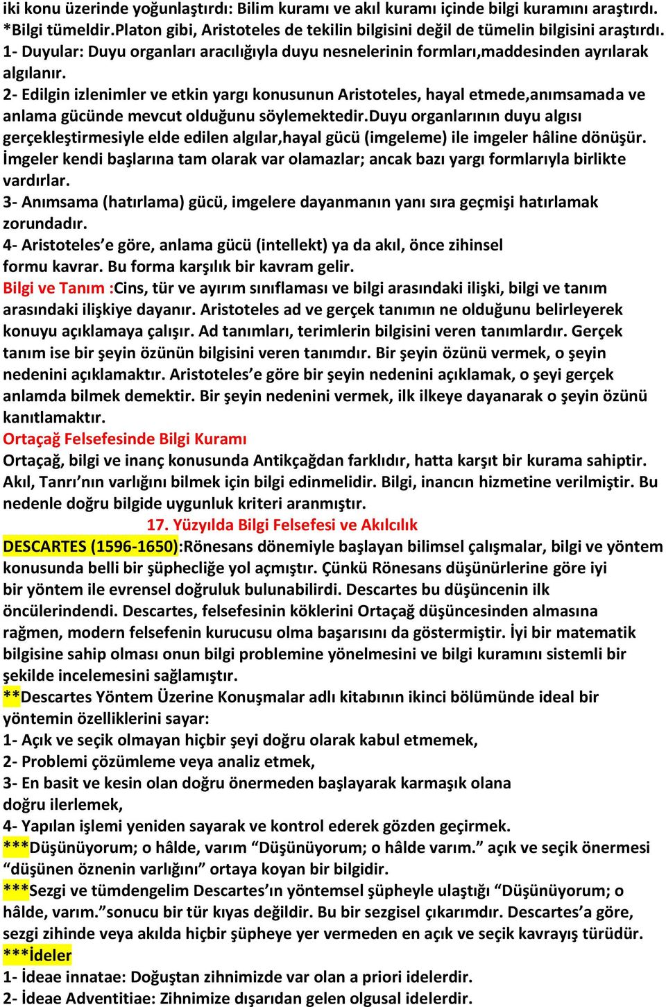 2- Edilgin izlenimler ve etkin yargı konusunun Aristoteles, hayal etmede,anımsamada ve anlama gücünde mevcut olduğunu söylemektedir.