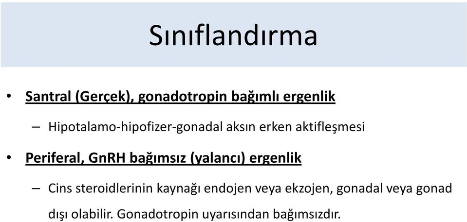 bağımsız (yalancı) ergenlik Cins steroidlerinin kaynağı endojen veya