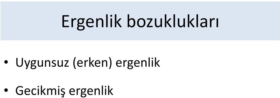 Uygunsuz (erken)