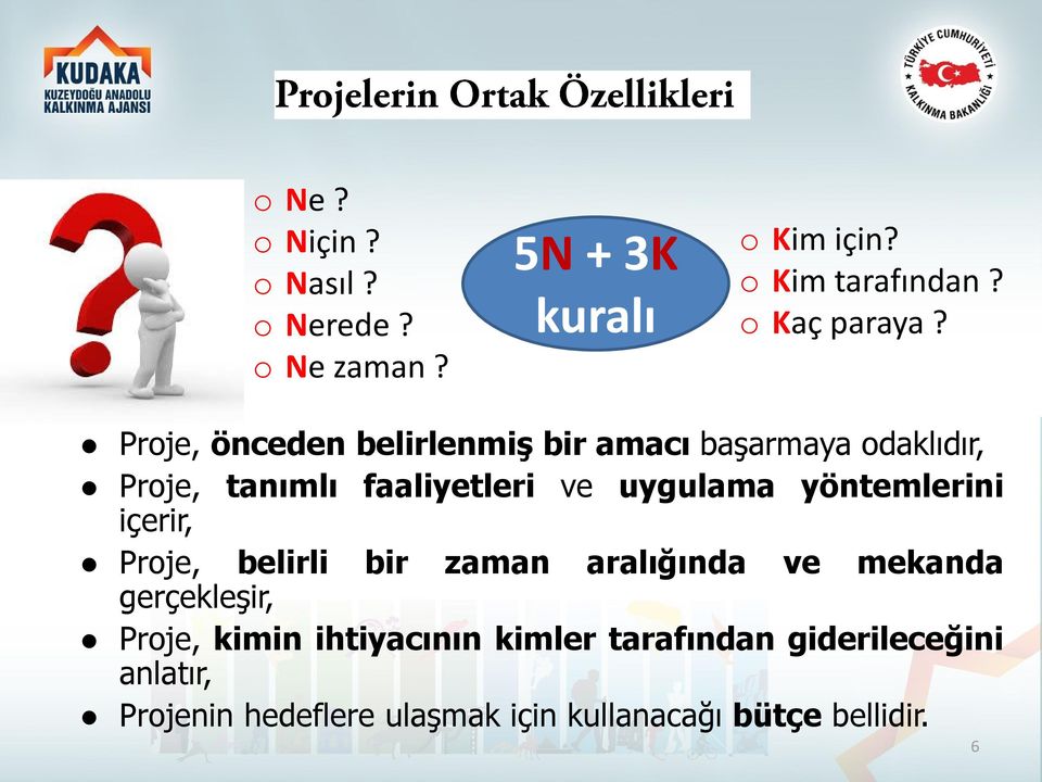 Proje, önceden belirlenmiş bir amacı başarmaya odaklıdır, Proje, tanımlı faaliyetleri ve uygulama