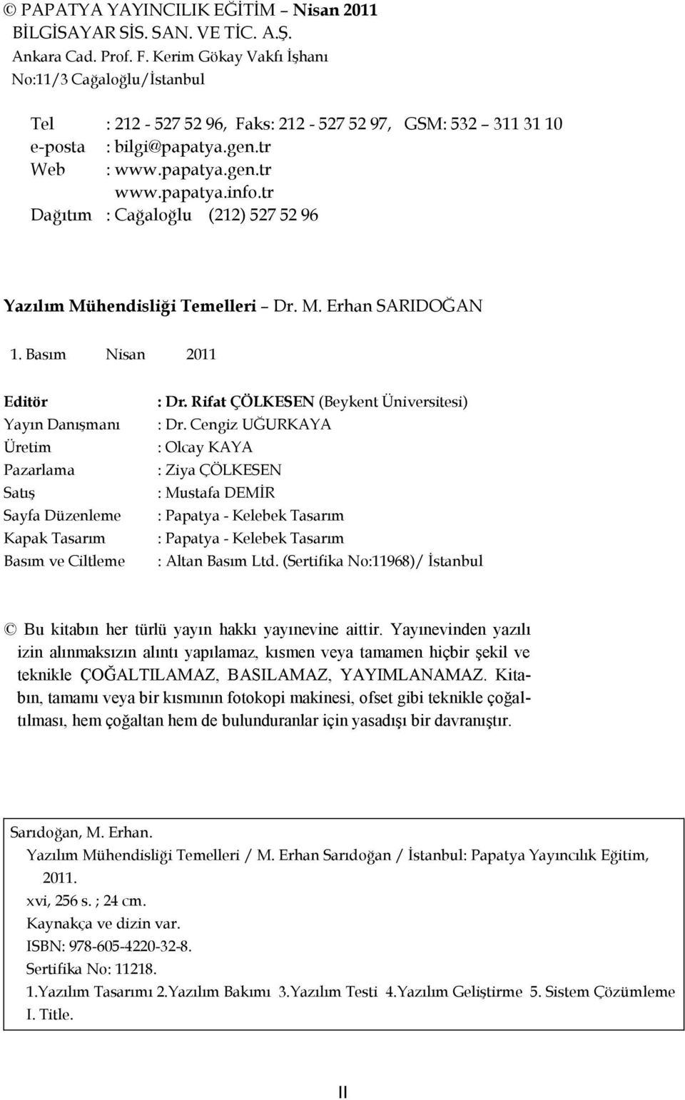 tr Dağıtım : Cağaloğlu (212) 527 52 96 Yazılım Mühendisliği Temelleri Dr. M. Erhan SARIDOĞAN 1.