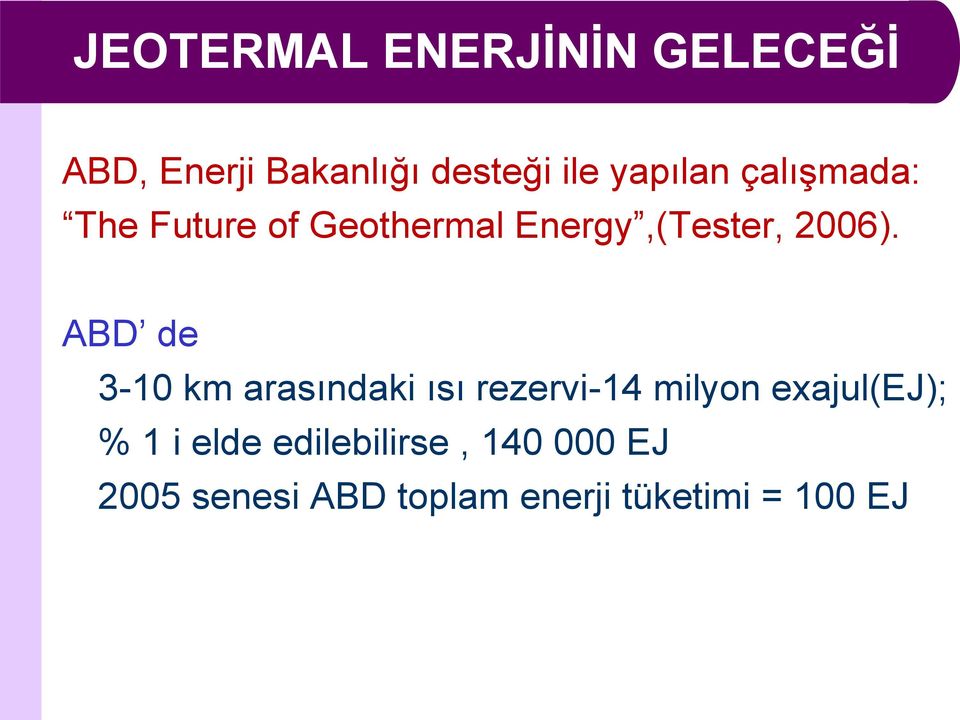 ABD de 3-10 km arasındaki ısı rezervi-14 milyon exajul(ej); % 1 i