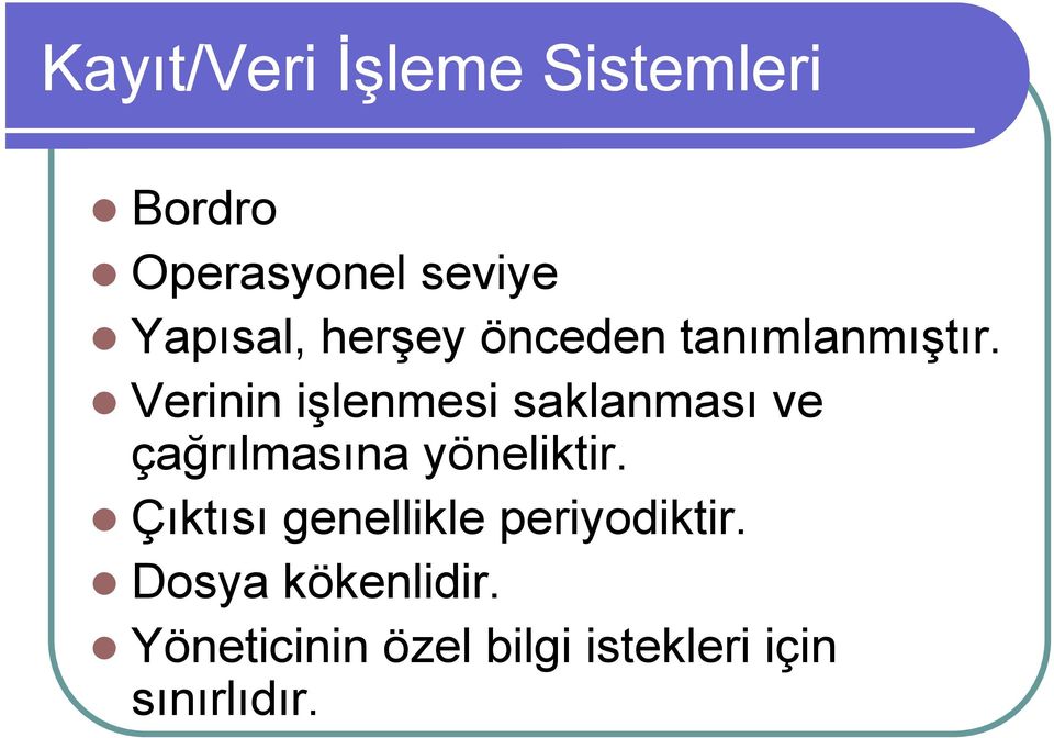 Verinin işlenmesi saklanması ve çağrılmasına yöneliktir.