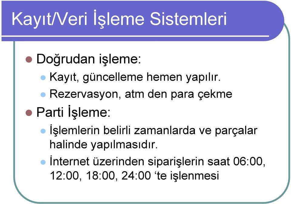 Rezervasyon, atm den para çekme Parti İşleme: İşlemlerin belirli